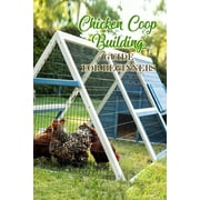 Chicken Coop Building: Guide for Beginners: Gift Ideas for Christmas, (Paperback)