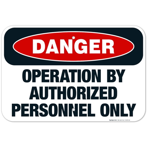 Operation By Authorized Personnel Only Sign, OSHA Danger Sign, 12x18 Aluminum