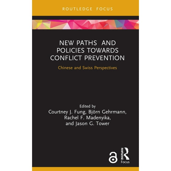 Studies in Conflict, Development and Pea New Paths and Policies towards Conflict Prevention: Chinese and Swiss Perspectives, (Hardcover)