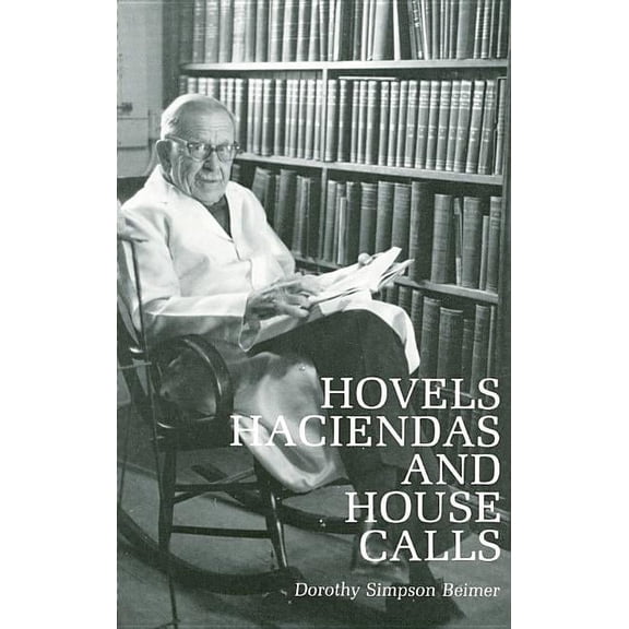 Hovels, Haciendas, and House Calls : The Life of Carl H. Gellenthien, M.D.
