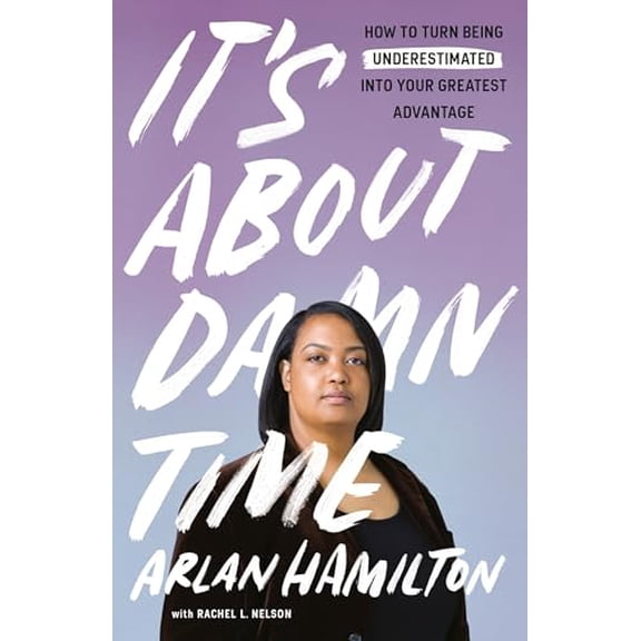 Pre-Owned It's about Damn Time: How to Turn Being Underestimated Into Your Greatest Advantage (Paperback) 0593442709 9780593442708