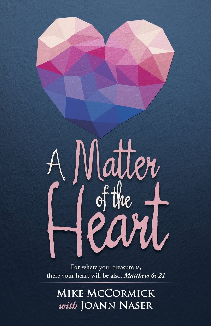 A Matter Of The Heart For Where Your Treasure Is There Your