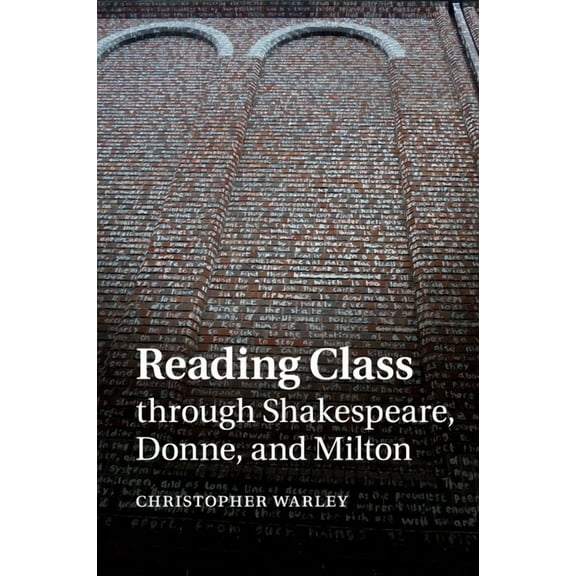 Reading Class Through Shakespeare, Donne, and Milton, (Paperback)