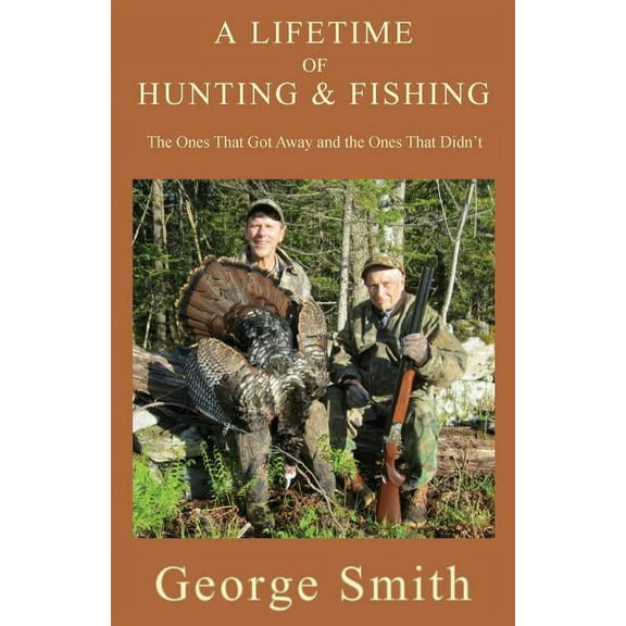 A Lifetime of Hunting and Fishing (Paperback)