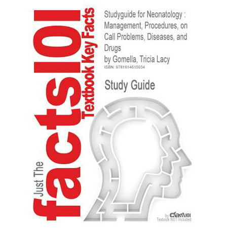 Studyguide for Neonatology : Management, Procedures, on Call Problems, Diseases, and Drugs by Gomella, Tricia Lacy, ISBN (Best Schools For Neonatology)