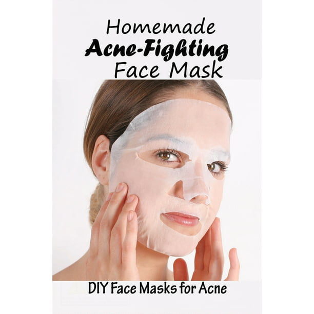 Homemade Acne Fighting Face Mask Diy