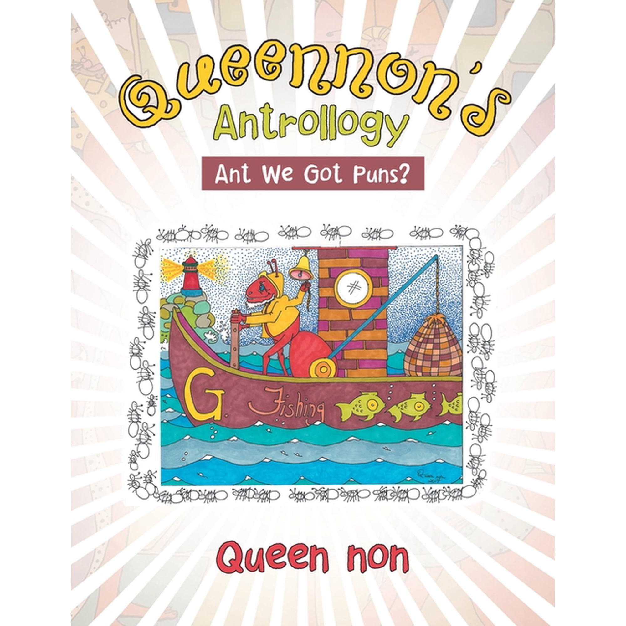Queennon's Antrollogy: Ant We Got Puns?, (Paperback)
