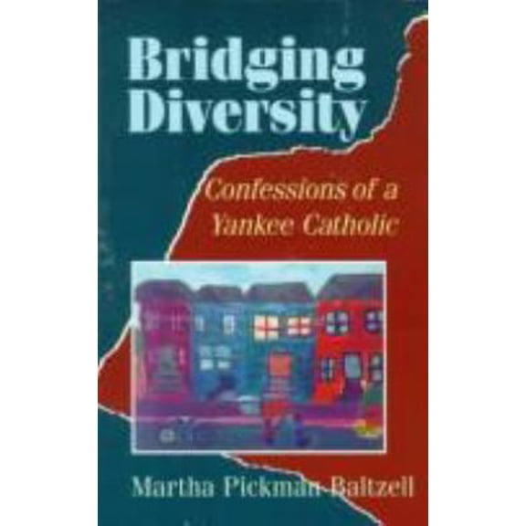 Pre-Owned Bridging Diversity: Confessions of a Yankee Catholic (Paperback) 1556129149 9781556129148