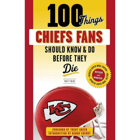 100 Things...Fans Should Know 100 Things Chiefs Fans Should Know & Do Before They Die, (Paperback)