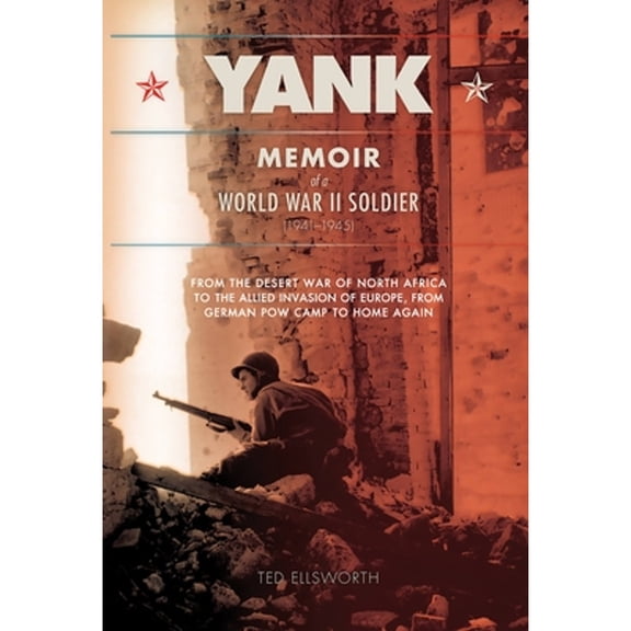 Pre-Owned Yank: Memoir of a World War II Soldier (1941-1945) from the Desert War of Africa to the Allied (Paperback) by Ted Ellsworth