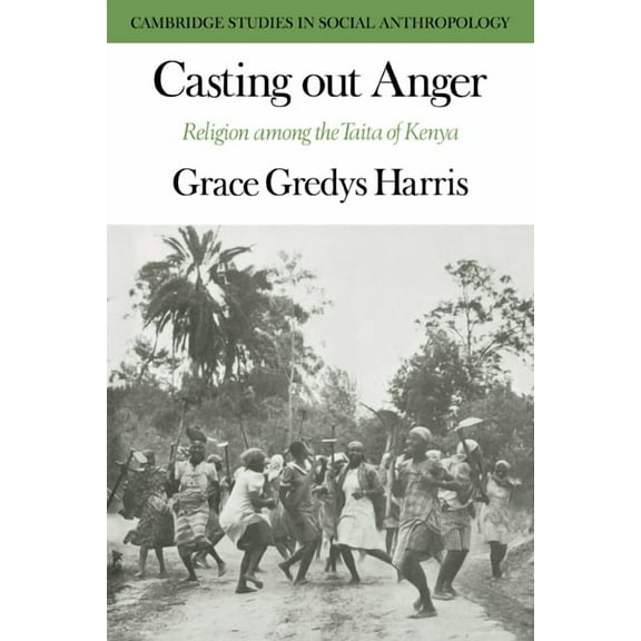 Cambridge Studies in Social and Cultural Casting Out Anger: Religion Among the Taita of Kenya, Book 21, (Paperback)