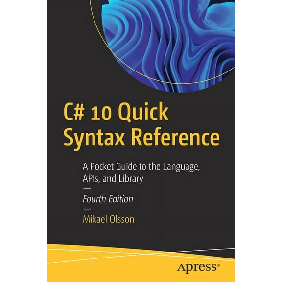 C# 10 Quick Syntax Reference: A Pocket Guide to the Language, Apis, and Library, (Paperback)