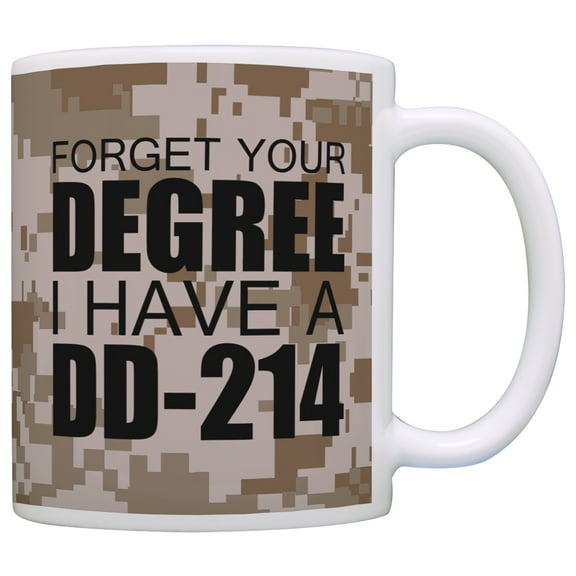 ThisWear Military Retirement Gift Forget Your Degree I Have a DD-214 Veteran 11 ounce Coffee Mug Camo