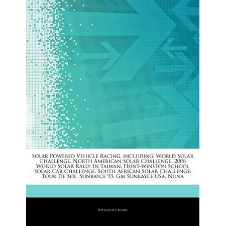 Articles on Solar Powered Vehicle Racing, Including: World Solar Challenge, North American Solar Challenge, 2006 World Solar Rally in Taiwan, Hunt-Win