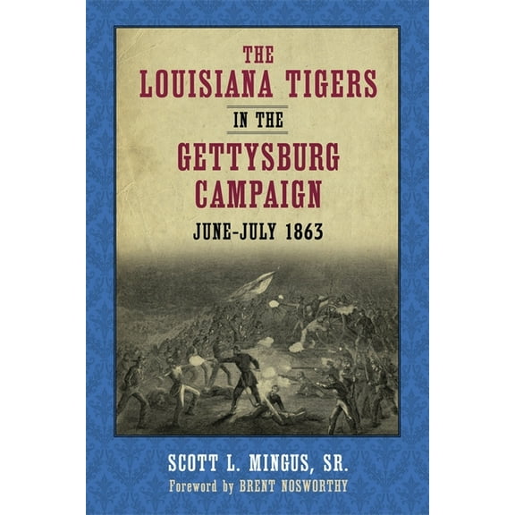The Louisiana Tigers in the Gettysburg Campaign, June-July 1863, (Paperback)