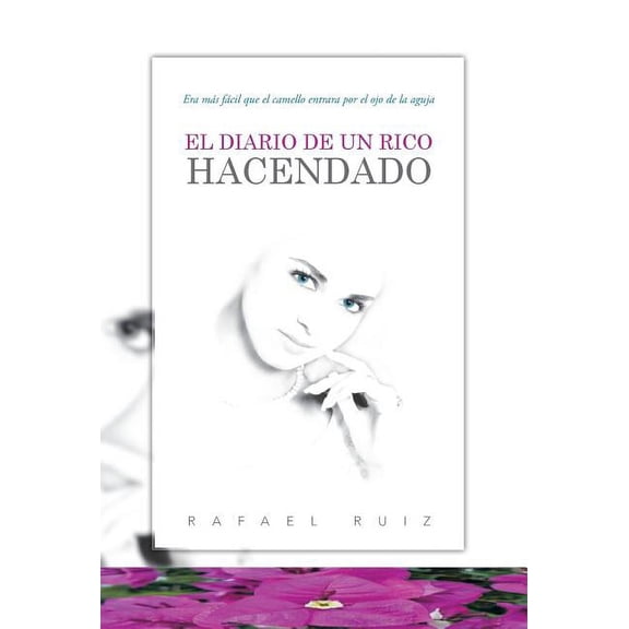 El Diario de Un Rico Hacendado : Era Mas Facil Que El Camello Entrara Por El Ojo de La Aguja (Hardcover)