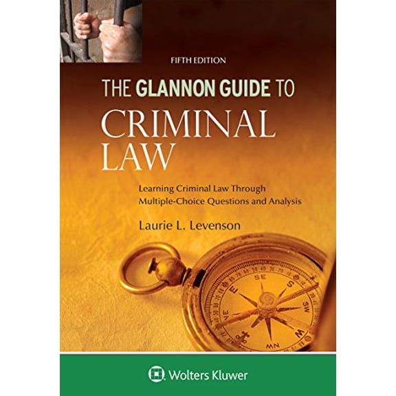 Pre-Owned Glannon Guide to Criminal Law: Learning Criminal Law Through Multiple Choice Questions and Analysis, 9781454894216, 1454894210, Paperback, 5 edition