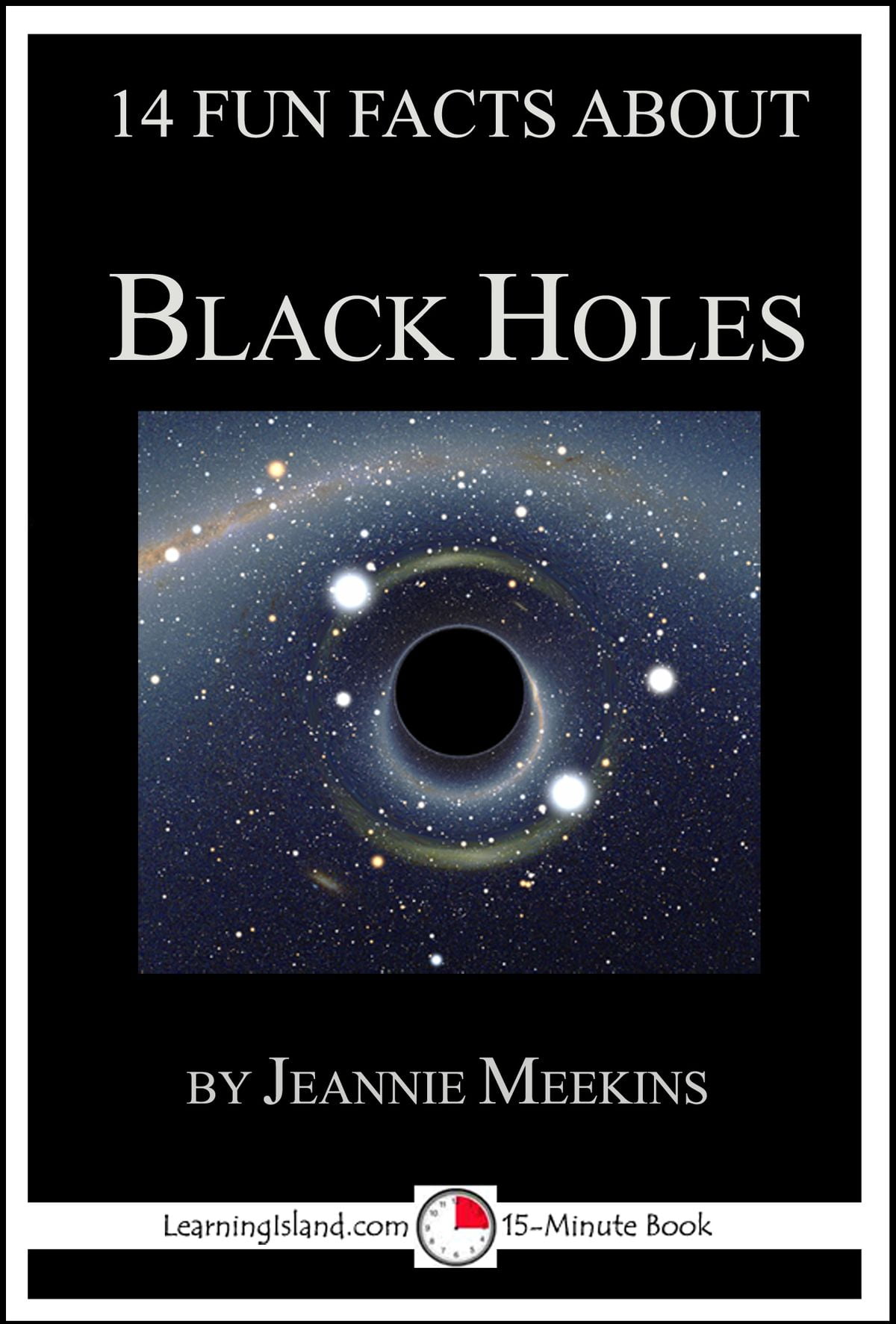 14 Fun Facts About Black Holes A 15Minute Book eBook