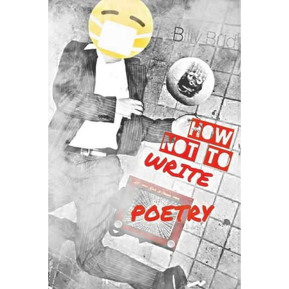 How Not To Write Poetry (Paperback)