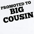 thumbnail image 2 of CafePress - Promoted To Big Cousin Body Suit - Baby Light Bodysuit, Size Newborn - 24 Months, 2 of 4