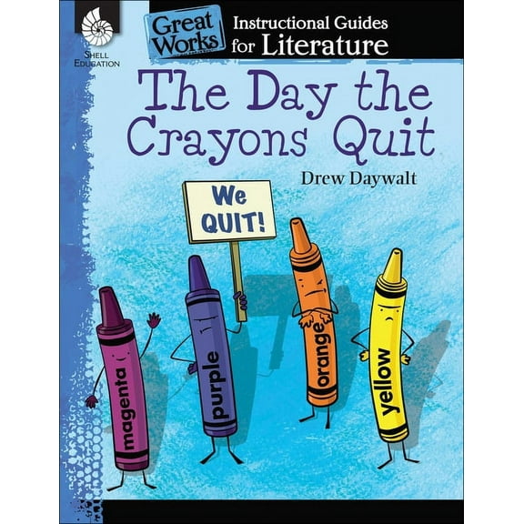 Great Works The Day Crayons Quit: An Instructional Guide for Literature, (Paperback)