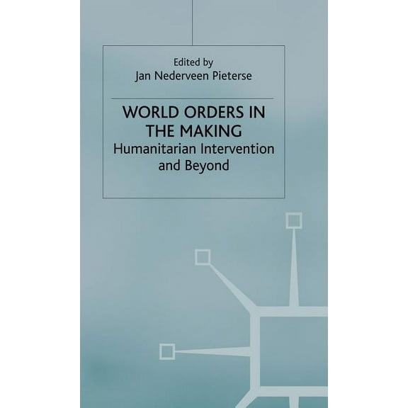 Institute of Social Studies, the Hague World Orders in the Making: Humanitarian Intervention and Beyond, (Hardcover)