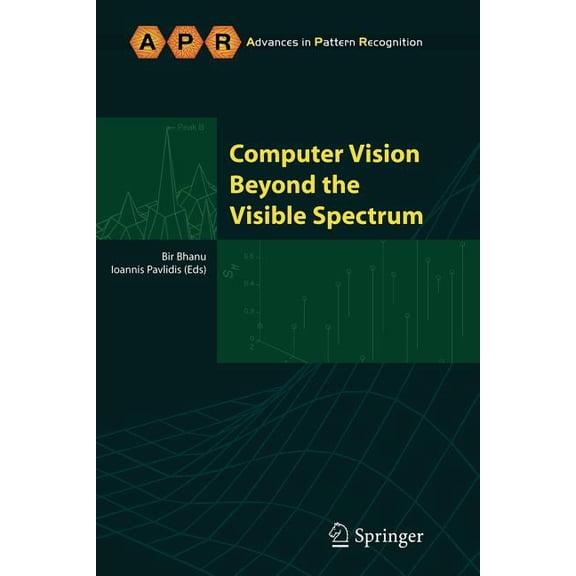 Advances in Computer Vision and Pattern Computer Vision Beyond the Visible Spectrum, (Paperback)
