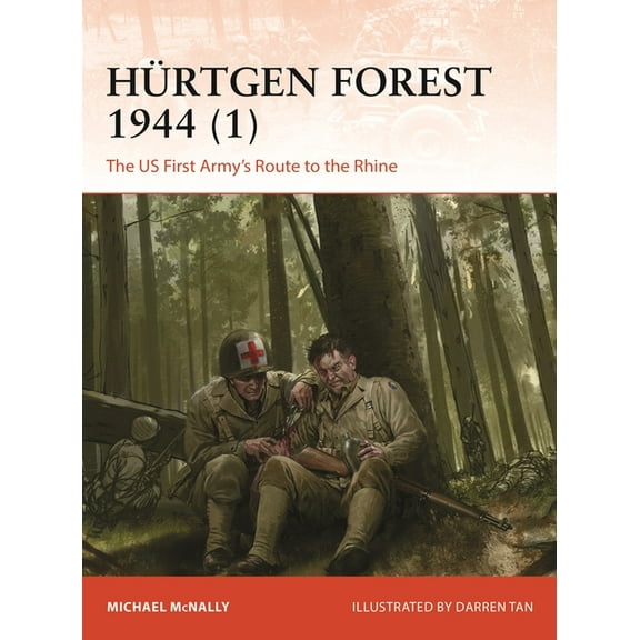 Campaign HÃ¼rtgen Forest 1944 (1): The Us First Army's Route to the Rhine, Book 412, (Paperback)