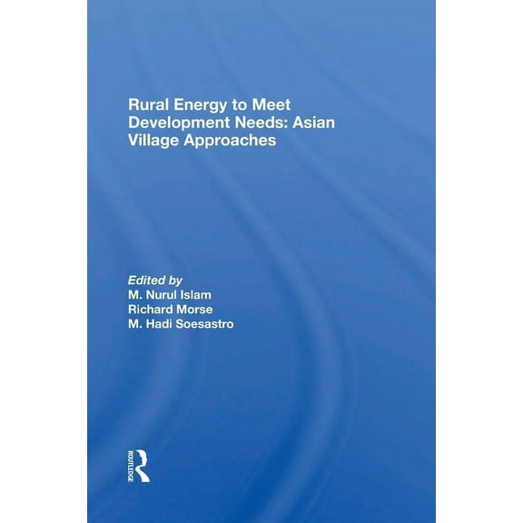 Rural Energy To Meet Development Needs: Asian Village Approaches, (Paperback)