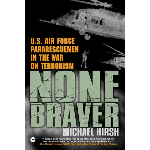 None Braver: U.S. Air Force Pararescuemen in the War on Terrorism, (Paperback)
