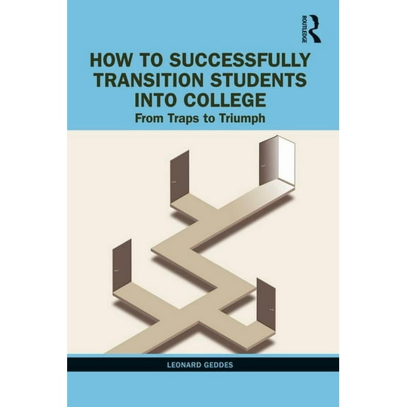 How to Successfully Transition Students into College: From Traps to Triumph, (Paperback)