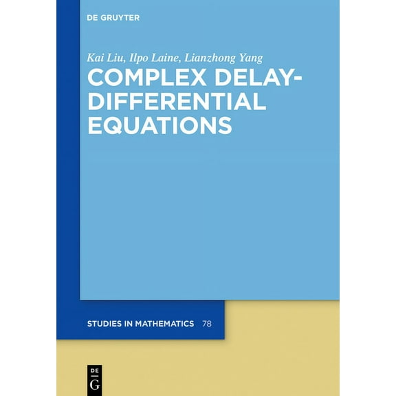 de Gruyter Studies in Mathematics Complex Delay-Differential Equations, Book 78, (Hardcover)