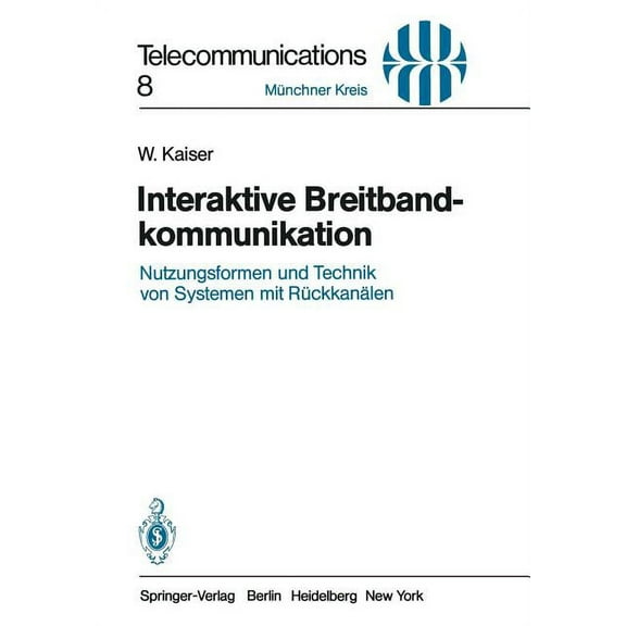 Telecommunications Interaktive Breitbandkommunikation: Nutzungsformen Und Technik Von Systemen Mit RÃ¼ckkanÃ¤len, Book 8, (Paperback)