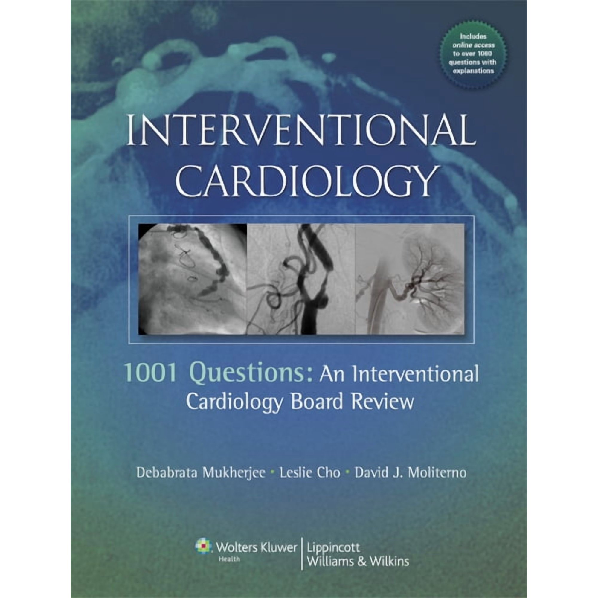 Interventional Cardiology : 1001 Questions: An Interventional Cardiology Board Review