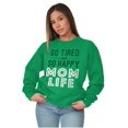 thumbnail image 5 of So Tired and So Happy Mom Life Best Women Crewneck Sweatshirt Brisco Brands S, 5 of 6