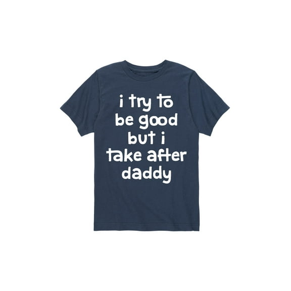 Instant Message - I Try To Be Good Daddy - Toddler Short Sleeve Tee