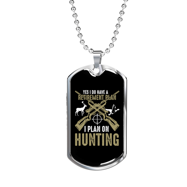 Retirement Plan Is Hunting Necklace Stainless Steel or 18k Gold Dog Tag 24" Chain
