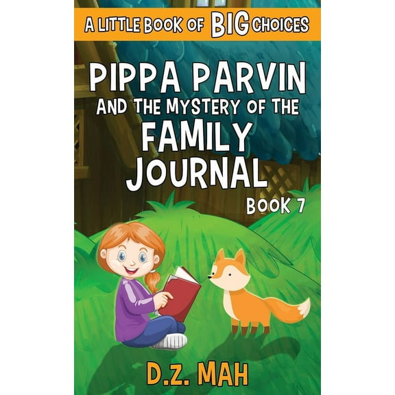 Pippa the Werefox Pippa Parvin and the Mystery of the Family Journal: A Little Book of BIG Choices, Book 7, (Paperback)
