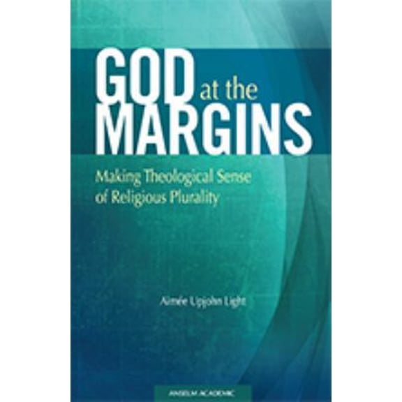Pre-Owned God at the Margins: Making Theological Sense of Religious Plurality (Paperback) 1599821885 9781599821887