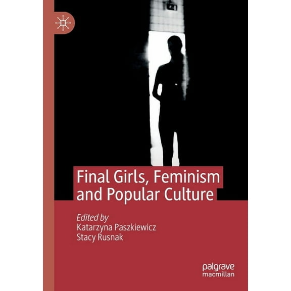 Final Girls, Feminism and Popular Culture, (Paperback)