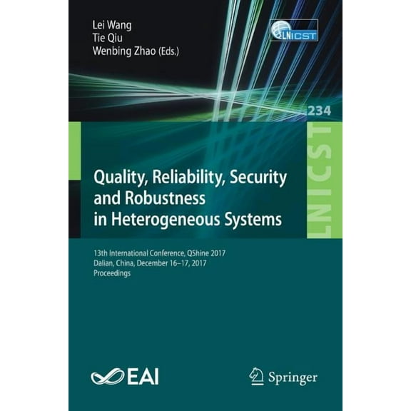 Lecture Notes of the Institute for Compu Quality, Reliability, Security and Robustness in Heterogeneous Systems: 13th International Conference, Qshine 2017, Dali, Book 234, (Paperback)