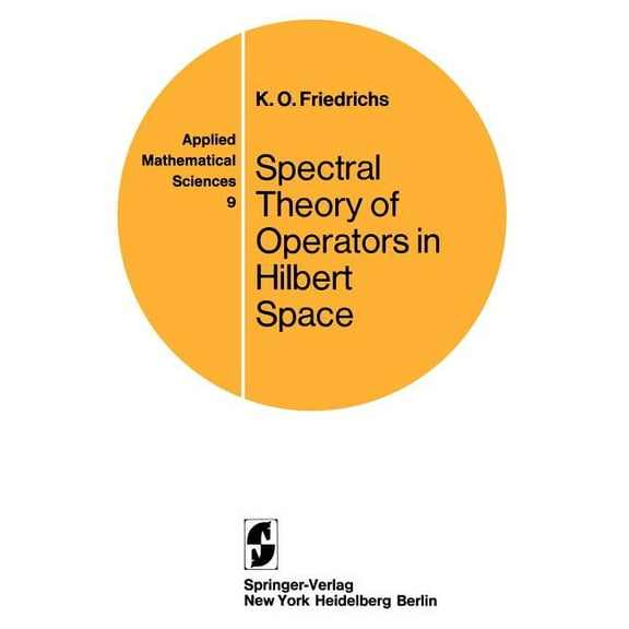 Applied Mathematical Sciences Spectral Theory of Operators in Hilbert Space, Book 9, (Hardcover)