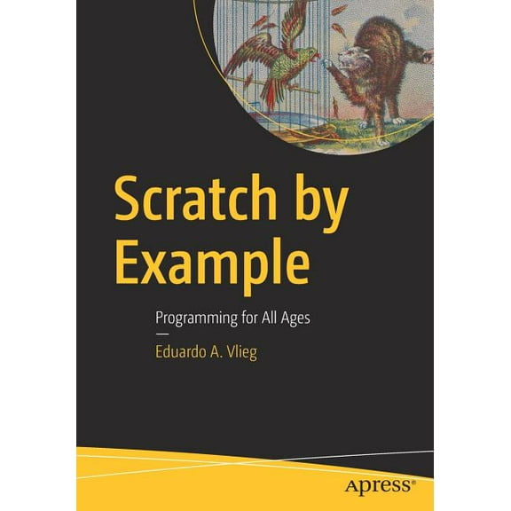 Scratch by Example: Programming for All Ages, (Paperback)