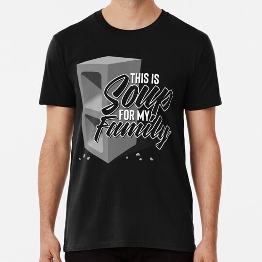 This Is Soup For My Family S to 5XL Made in the USA T-Shirt