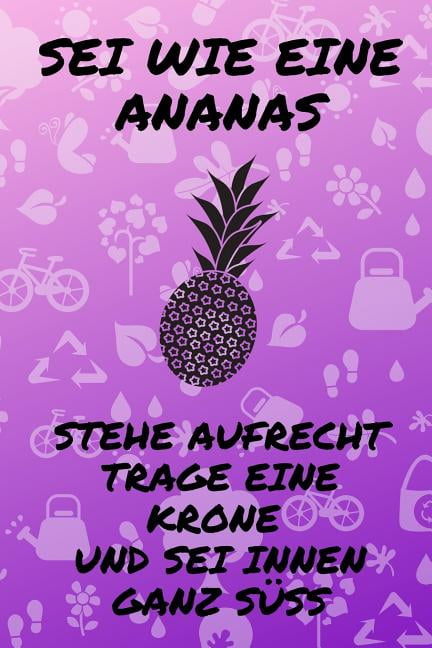 SEI Wie Eine Ananas Stehe Aufrecht Trage Eine Krone Und SEI Innen Ganz