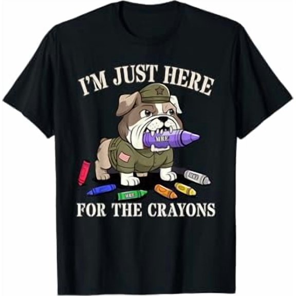 Just Here For Crayons Military Humor T-Shirt