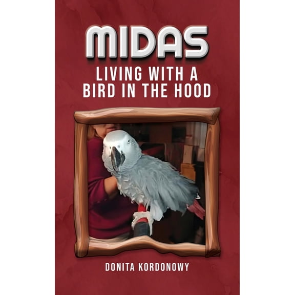Midas Living with a Bird in the Hood, (Hardcover)