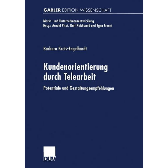 Markt- Und Unternehmensentwicklung Marke Kundenorientierung Durch Telearbeit: Potentiale Und Gestaltungsempfehlungen, (Paperback)