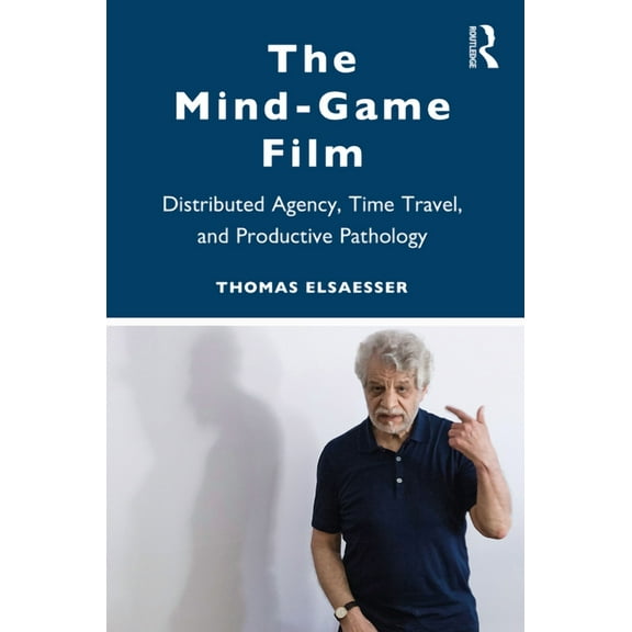 The Mind-Game Film: Distributed Agency, Time Travel, and Productive Pathology, (Paperback)