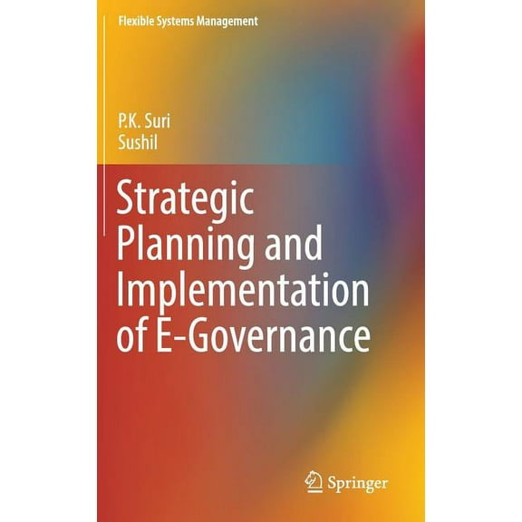 Flexible Systems Management Strategic Planning and Implementation of E-Governance, (Hardcover)